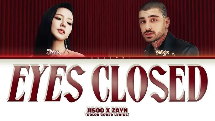 دانلود آهنگ EYES CLOSED جیسو (بلک پینک) JISOO (BLACKPINK) & ZAYN